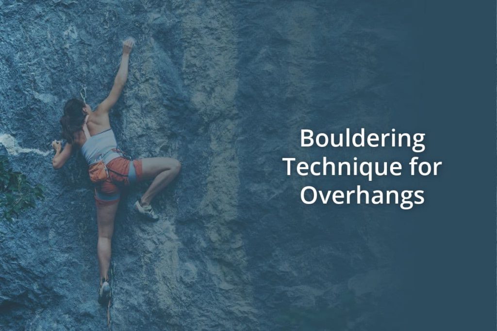 Bouldering Technique for Overhangs