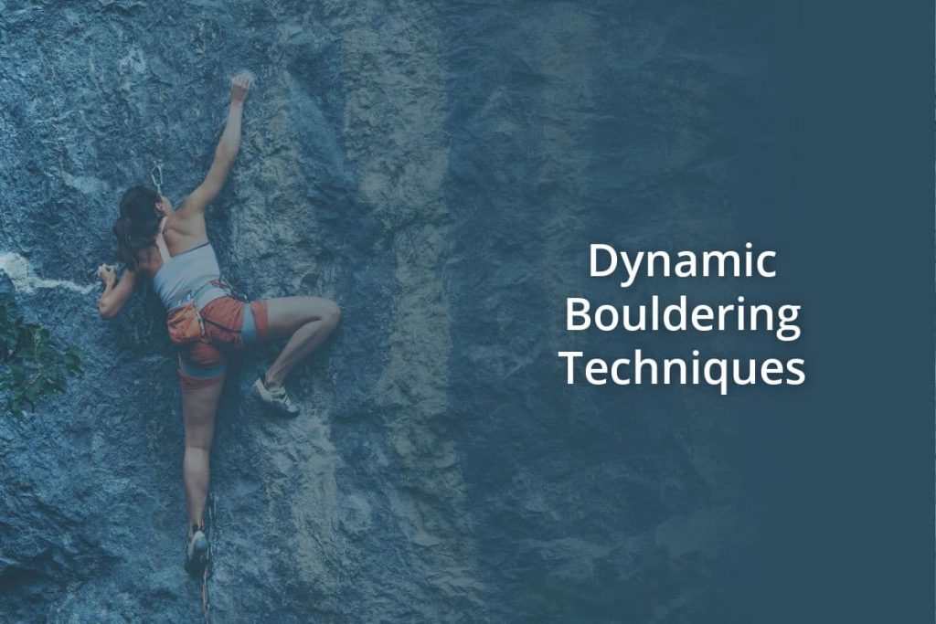Dynamic Bouldering Techniques