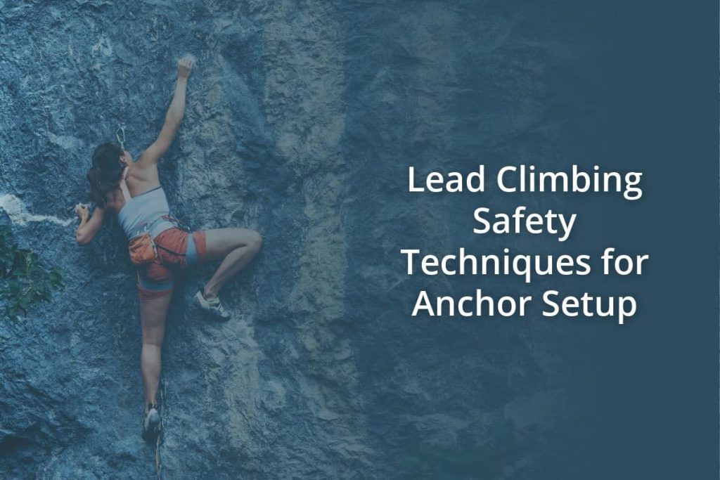 Lead Climbing Safety Techniques for Anchor Setup