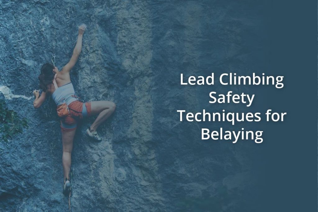 Lead Climbing Safety Techniques for Belaying