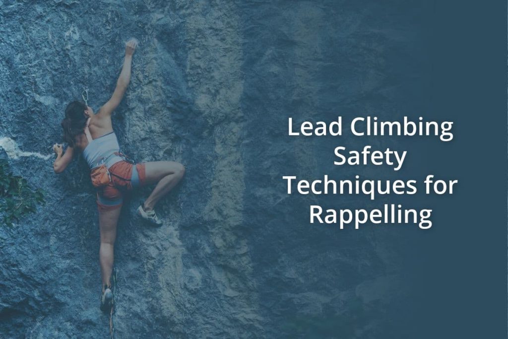 Lead Climbing Safety Techniques for Rappelling