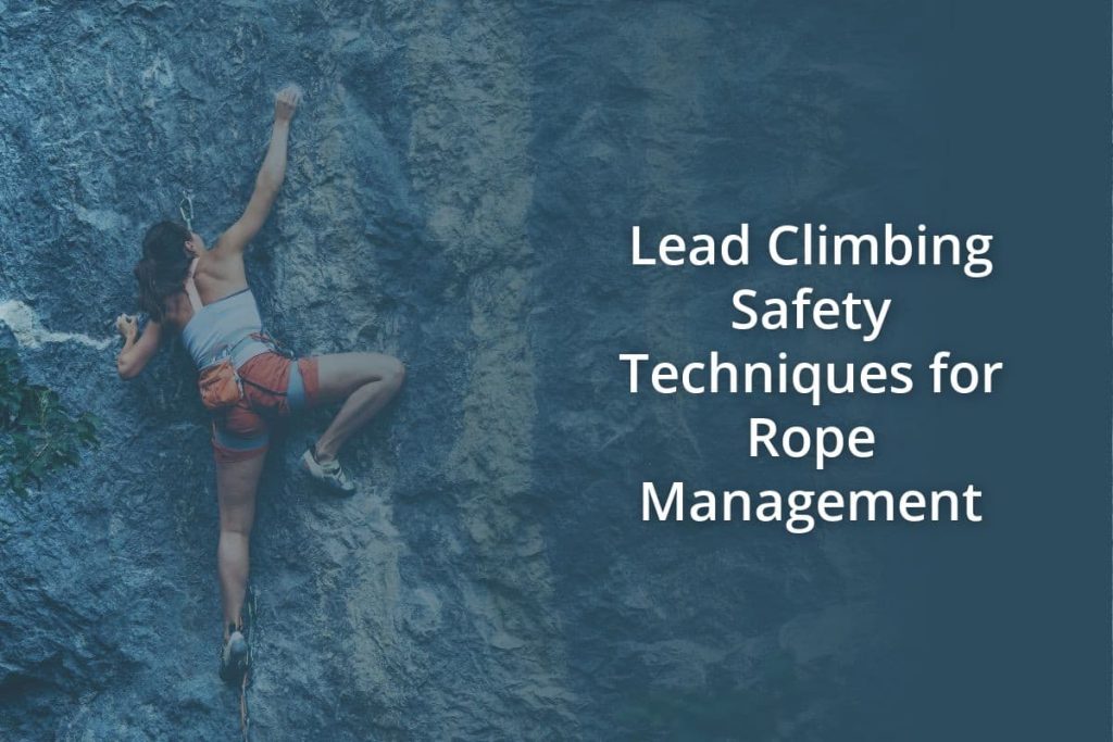 Lead Climbing Safety Techniques for Rope Management