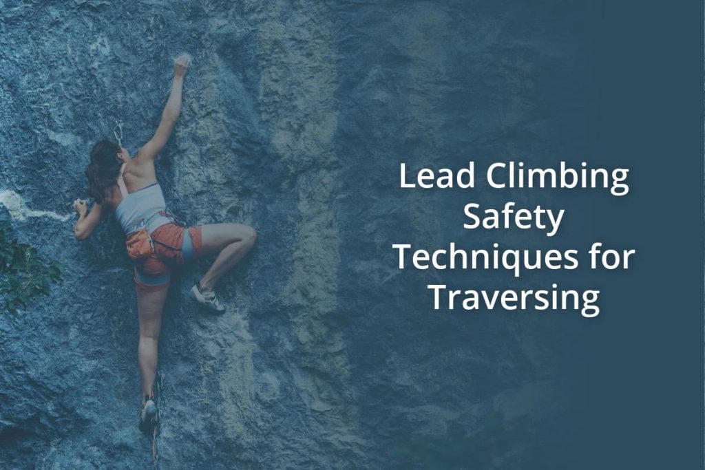Lead Climbing Safety Techniques for Traversing