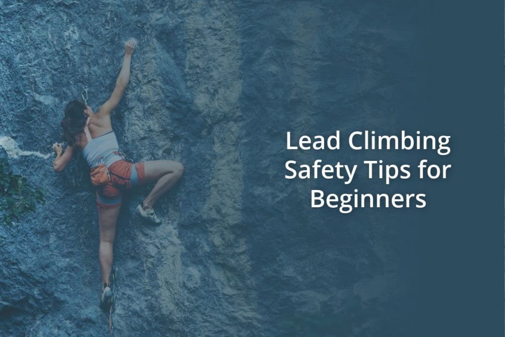 Lead Climbing Safety Tips for Beginners