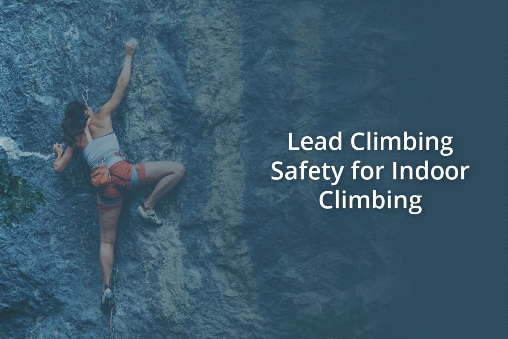 Lead Climbing Safety for Indoor Climbing