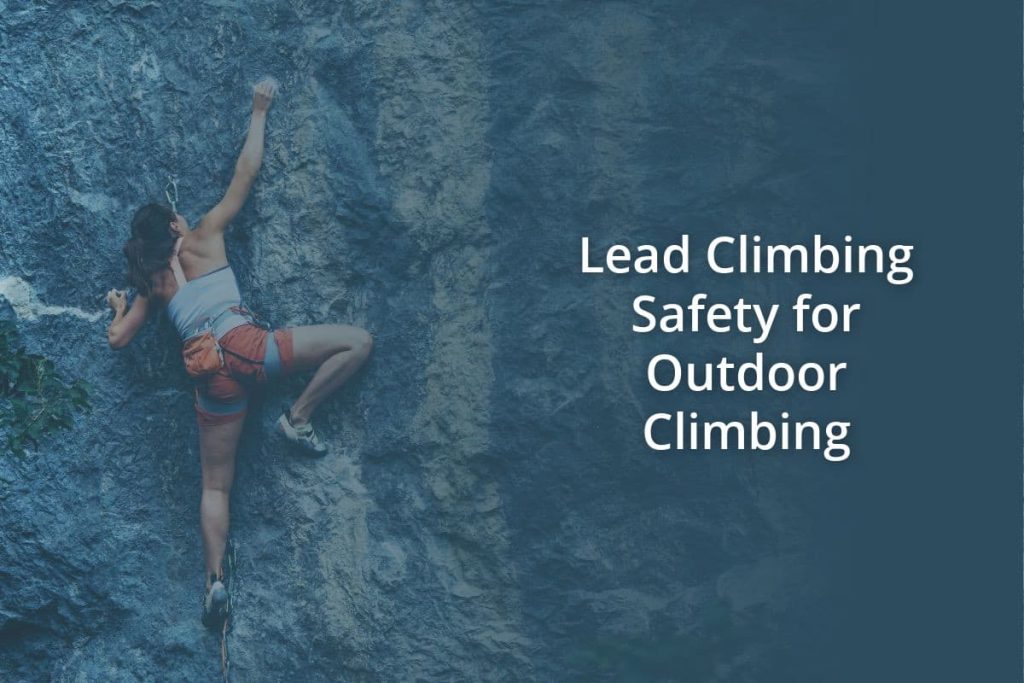 Lead Climbing Safety for Outdoor Climbing