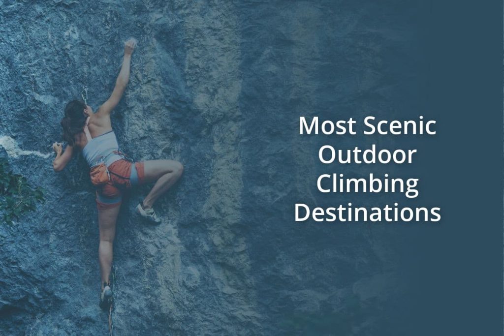 Most Scenic Outdoor Climbing Destinations