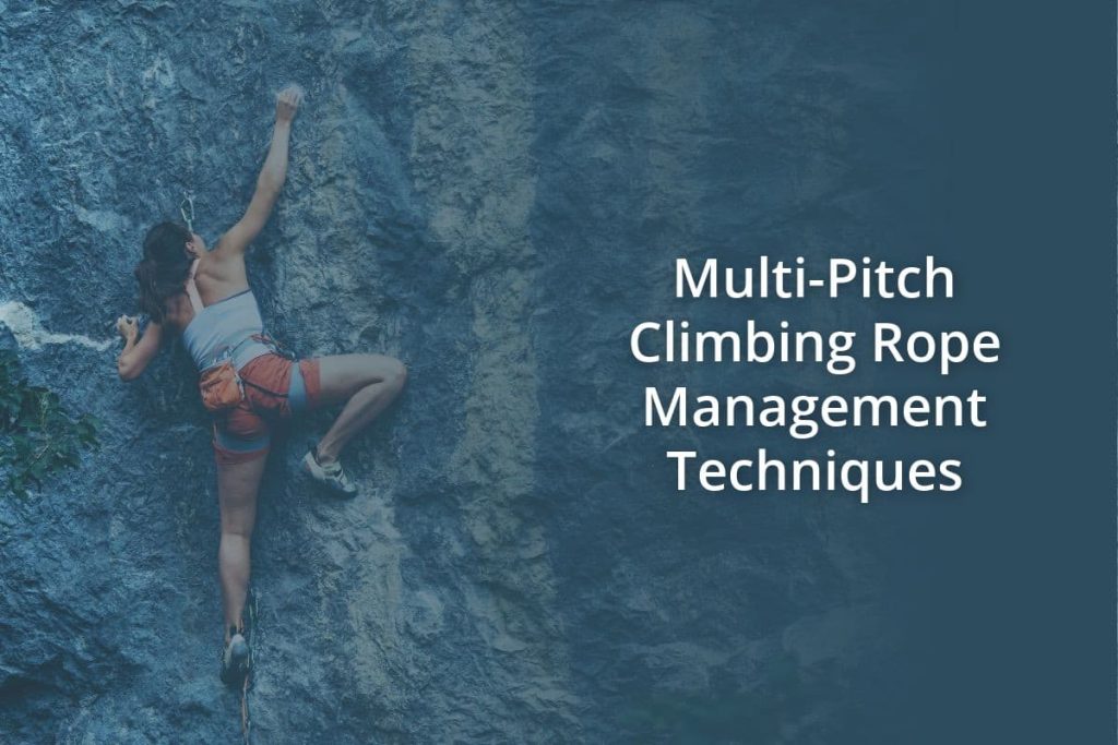 Multi Pitch Climbing Rope Management Techniques