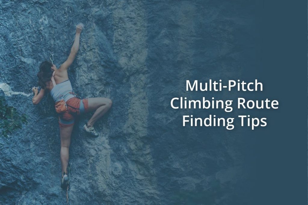 Multi Pitch Climbing Route Finding Tips