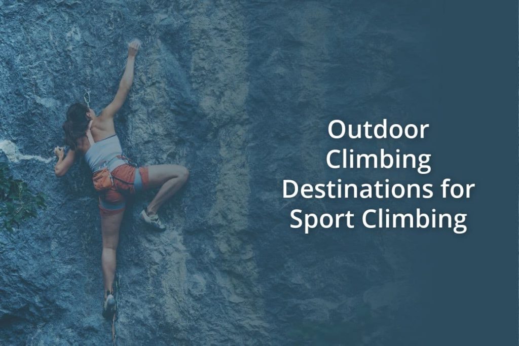 Outdoor Climbing Destinations for Sport Climbing