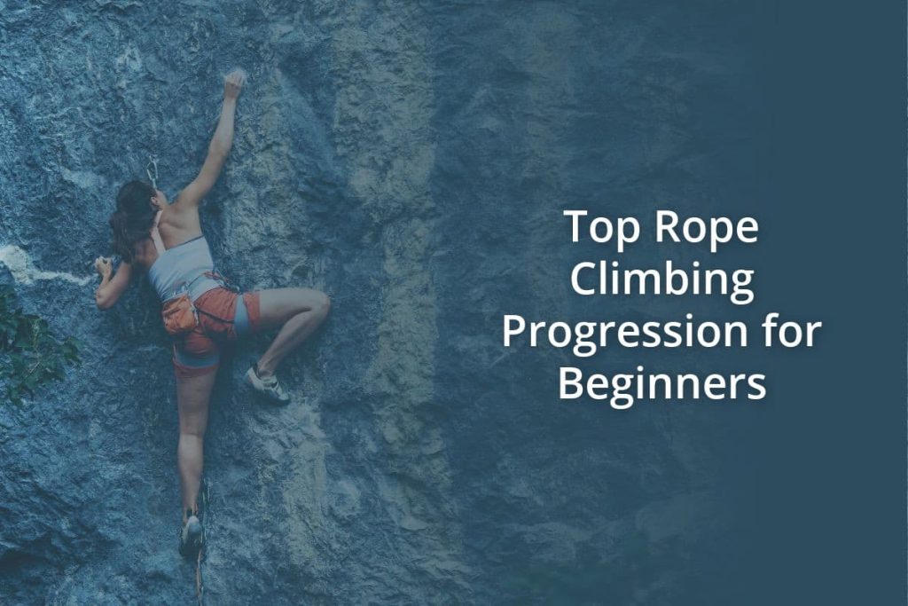 Top Rope Climbing Progression for Beginners