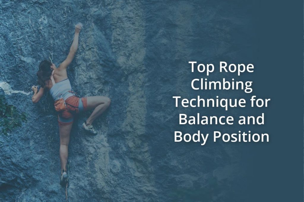 Top Rope Climbing Technique for Balance and Body Position