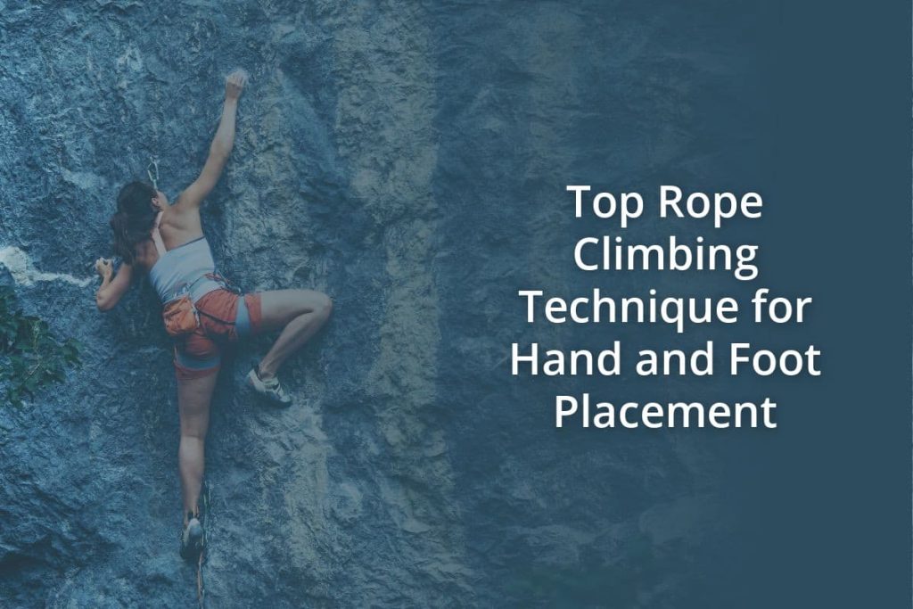 Top Rope Climbing Technique for Hand and Foot Placement