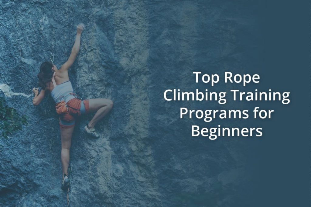 Top Rope Climbing Training Programs for Beginners
