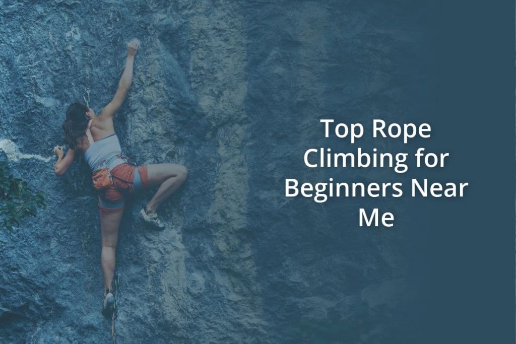 Top Rope Climbing for Beginners Near Me