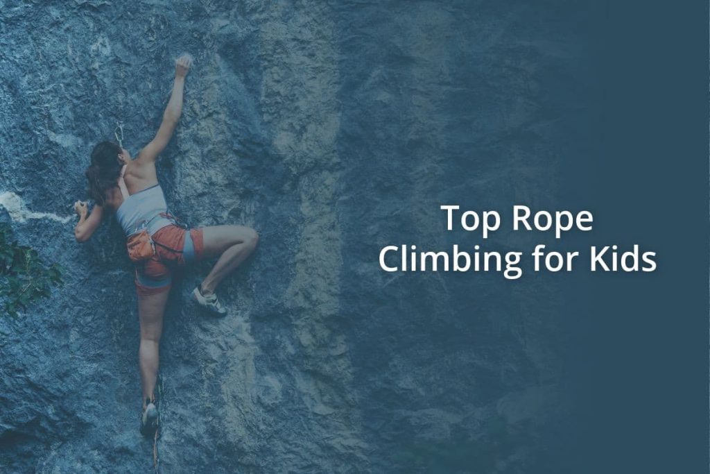 Top Rope Climbing for Kids