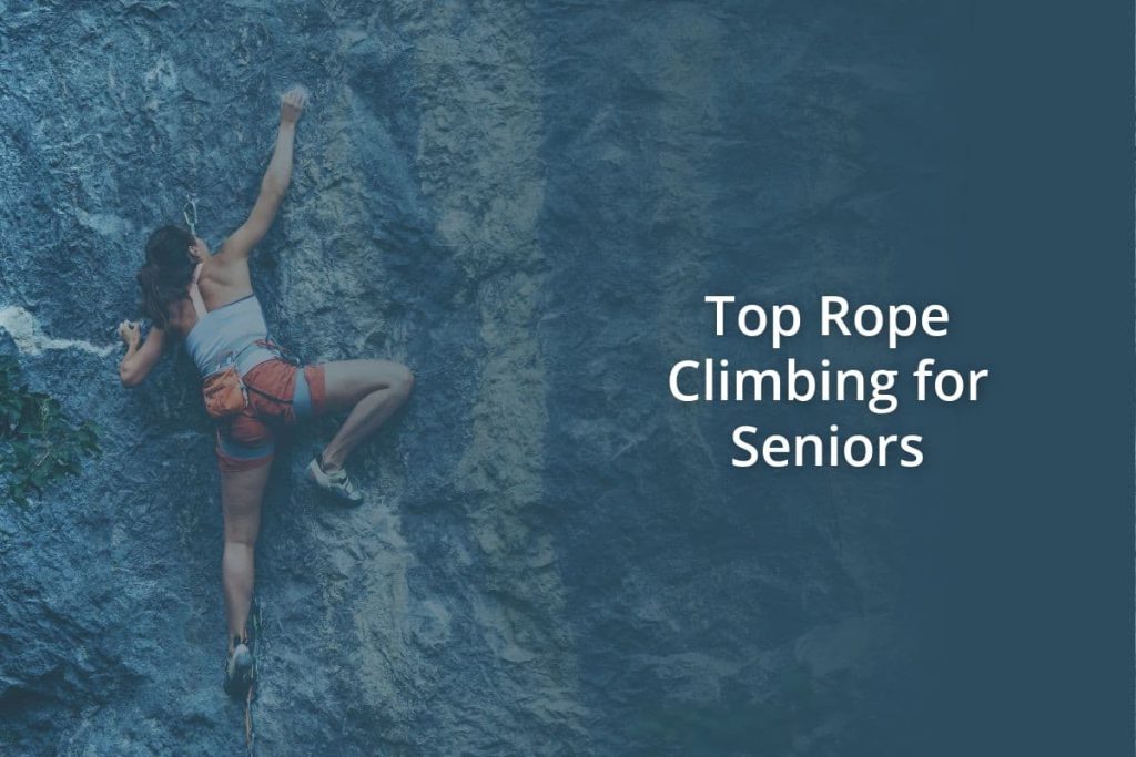 Top Rope Climbing for Seniors